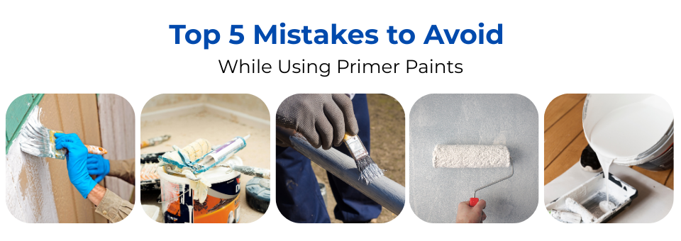 Top 5 Mistakes to Avoid While Using Primer Paints